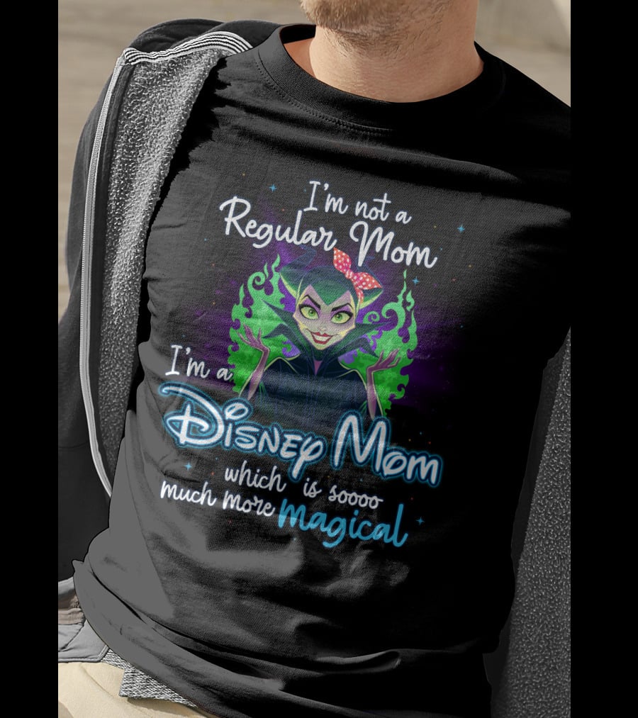 I'm Not A Regular Mom I'm A Disney Mom Which Is Soooo Much More Magical T-Shirt
