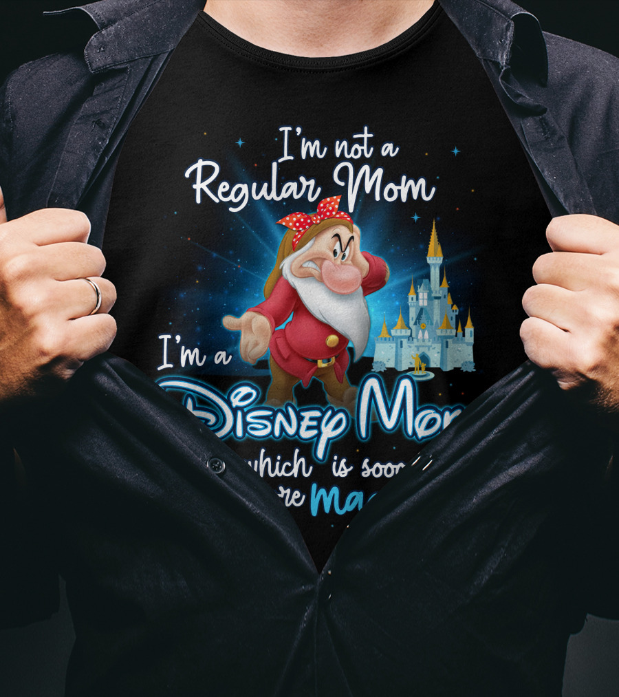 I'm Not A Regular Mom I'm A Disney Mom Soooo Much More Magical T-Shirt