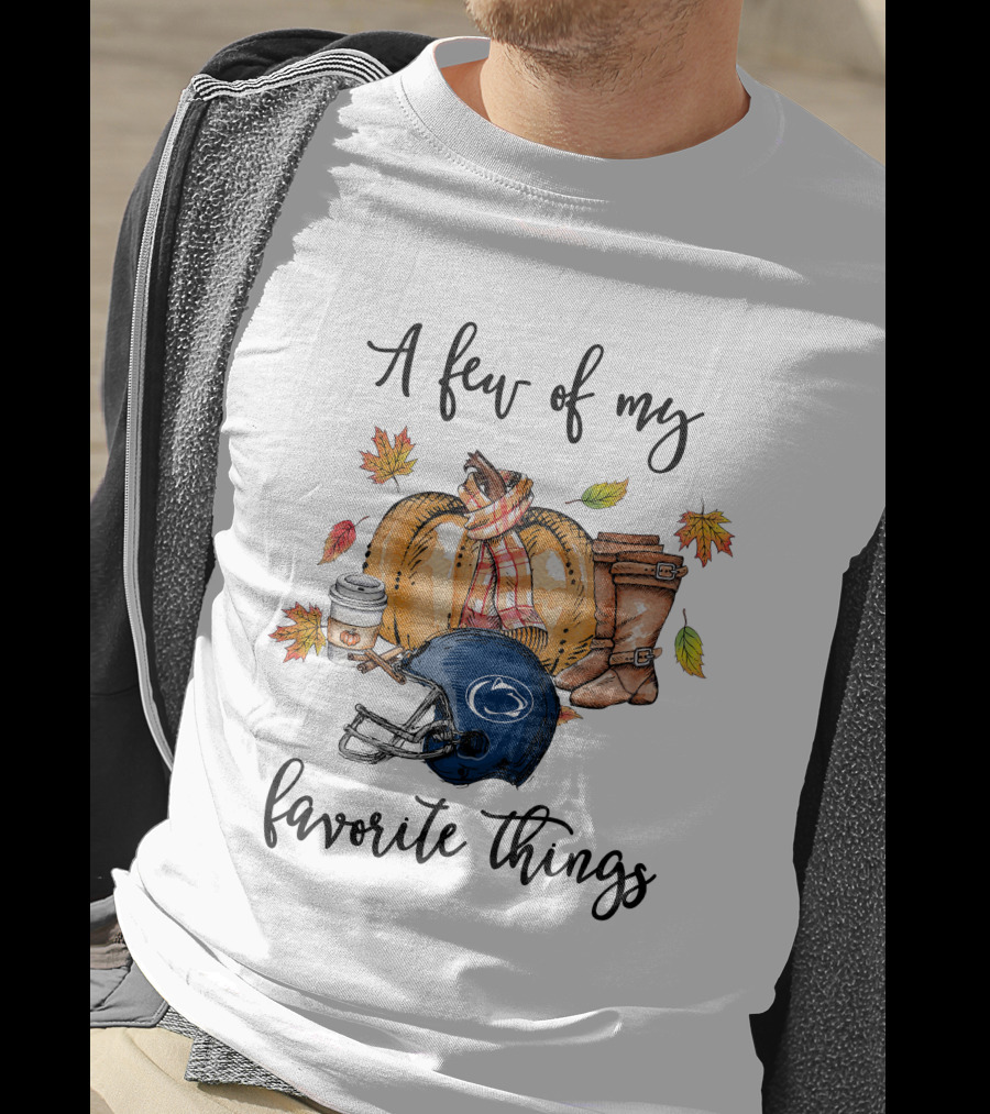 A Few Of My Favorite Things Penn State Nittany Lions Helmet Pumpkin Fall Boots Coffee Leaves T-Shirt