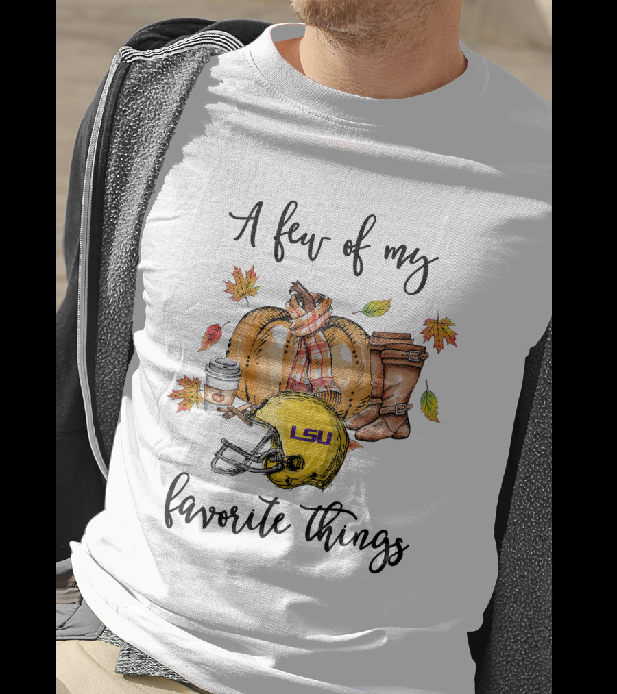 LSU Tigers A Few Of My Favorite Things T-Shirt