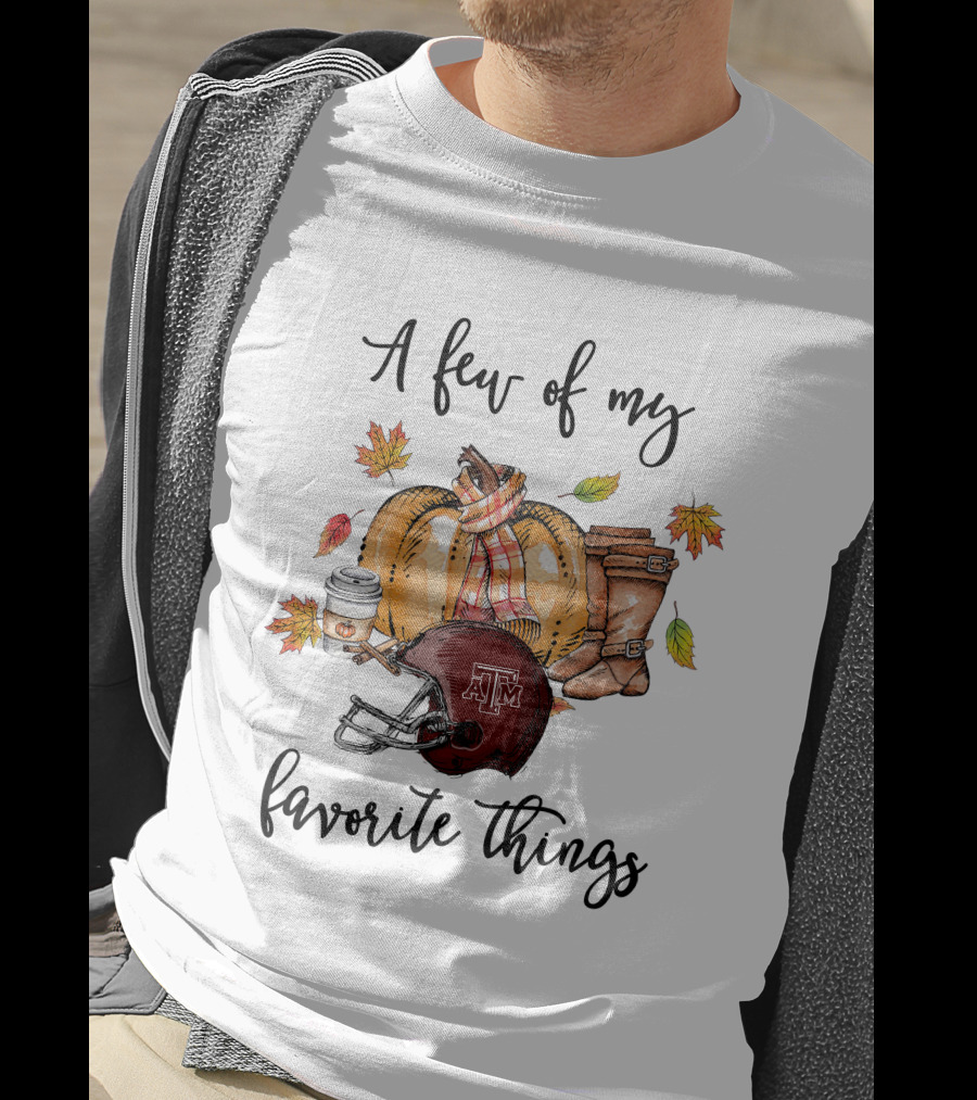 A Few Of My Favorite Things Texas A&M Aggies Football Helmet Autumn Leaves Coffee Boots Pumpkin T-Shirt
