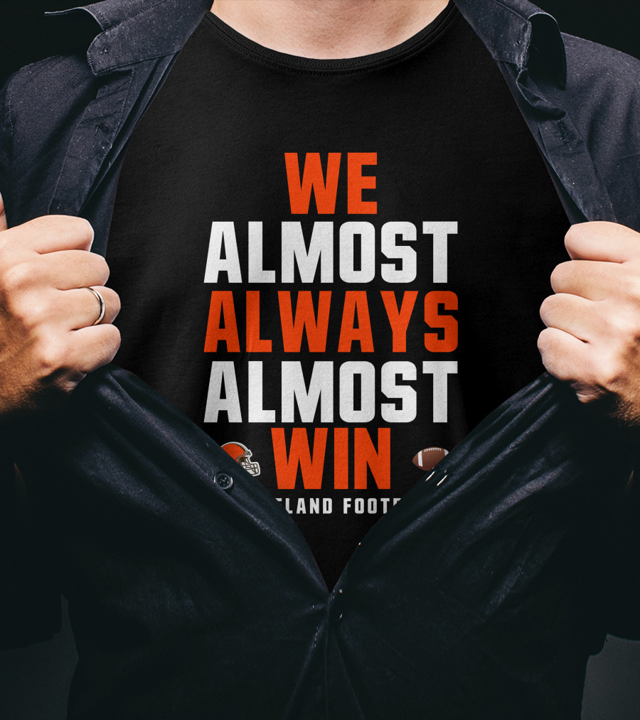 Cleveland Football We Almost Always Almost Win Browns Helmet Football T-Shirt