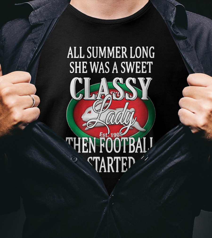 South Sydney Rabbitohs All Summer Long Sweet Classy Lady Then Football Started T-Shirt