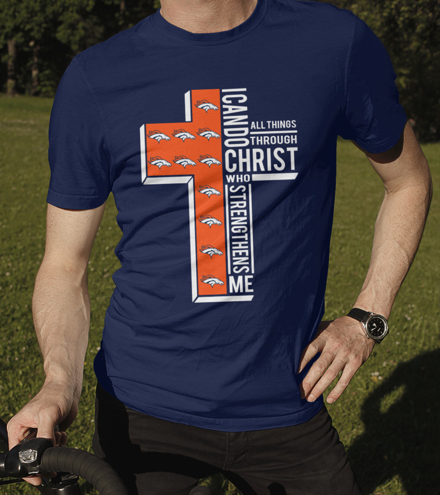 Broncos I Can Do All Things Through Christ Who Strengthens Me T-Shirt