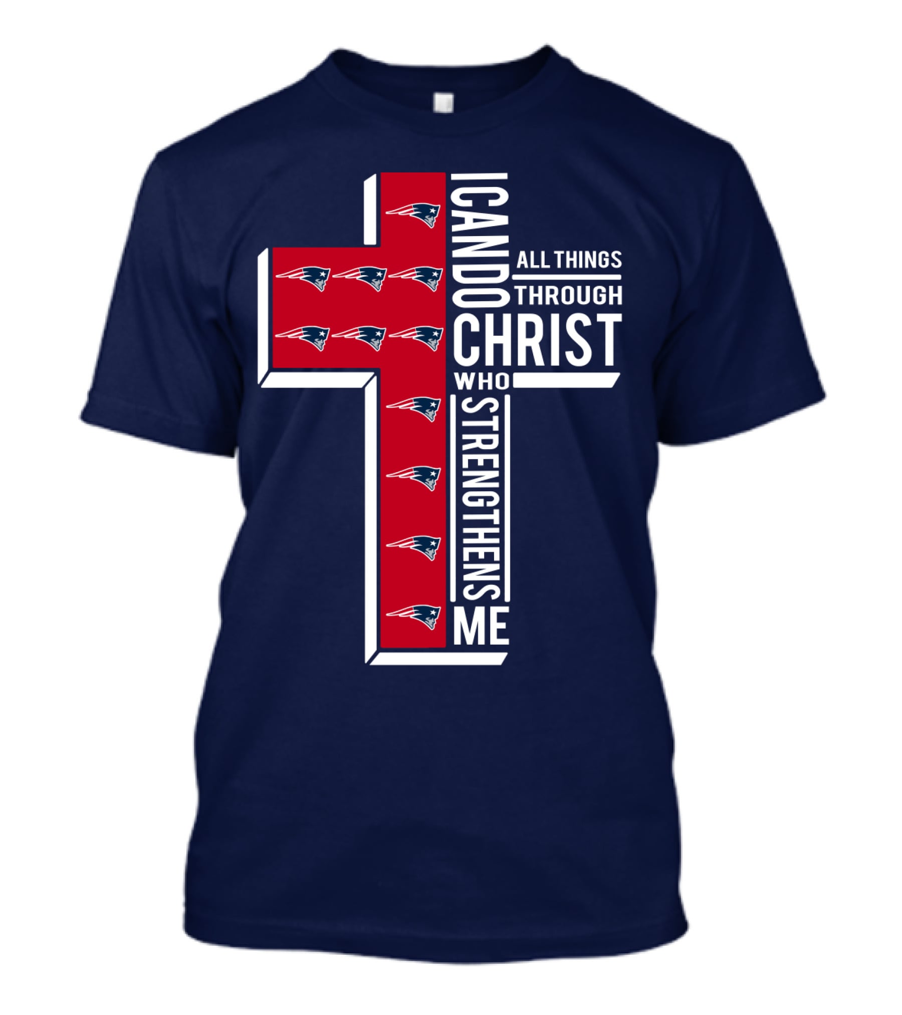 Patriots I Can Do All Things Through Christ Who Strengthens Me Cross T-Shirt