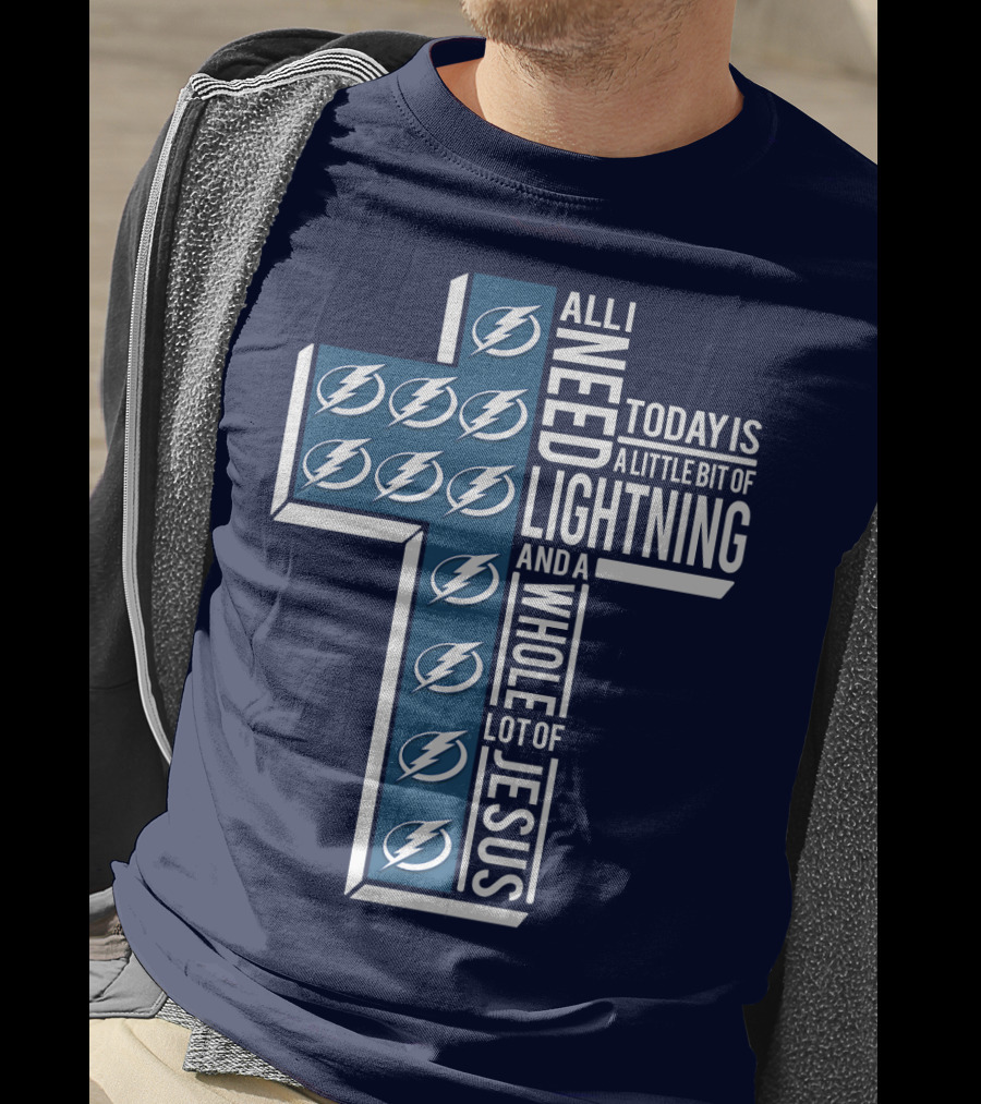 All I Need Today Is A Little Bit Of Lightning And A Whole Lot Of Jesus T-Shirt