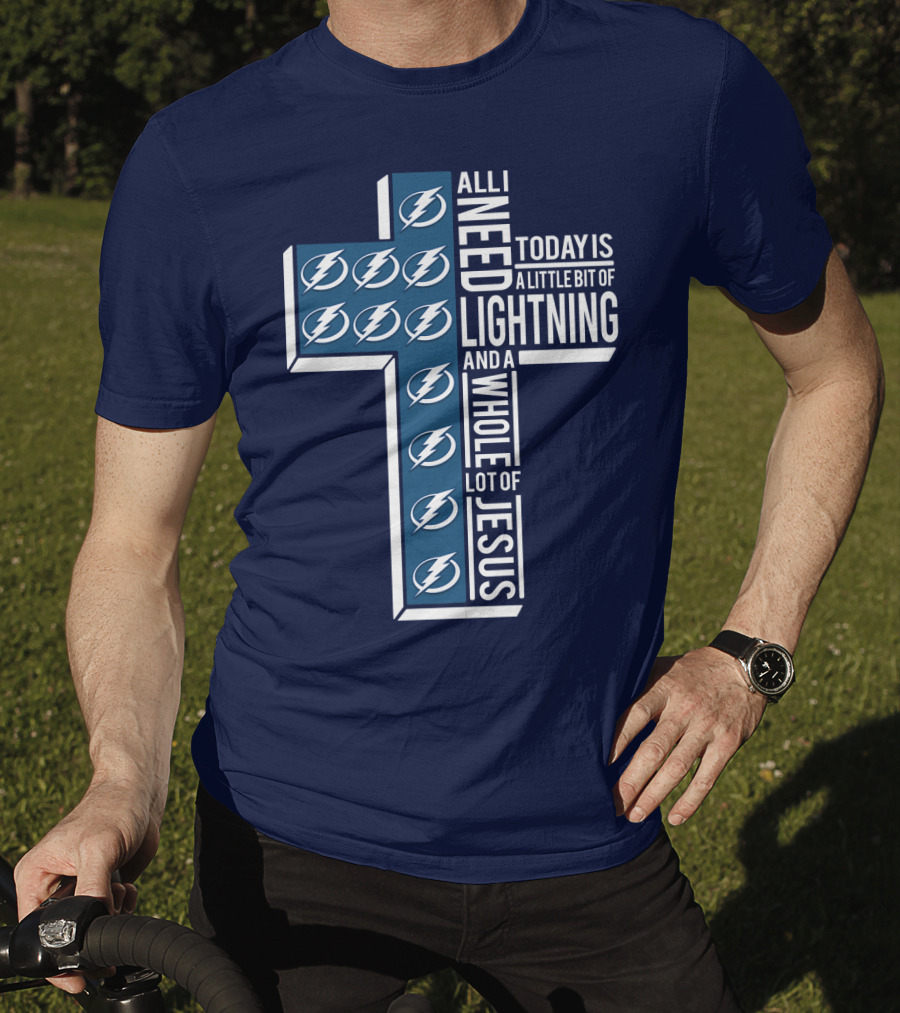 All I Need Today Is A Little Bit Of Lightning And A Whole Lot Of Jesus T-Shirt