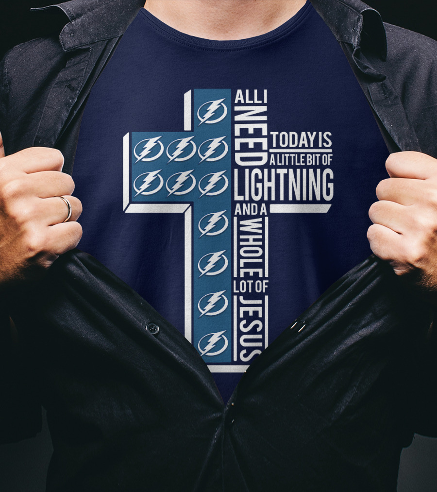 All I Need Today Is A Little Bit Of Lightning And A Whole Lot Of Jesus T-Shirt