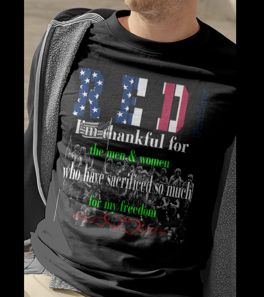 RED Friday I'm Thankful For The Men And Women Who Have Sacrificed So Much For My Freedom T-Shirt