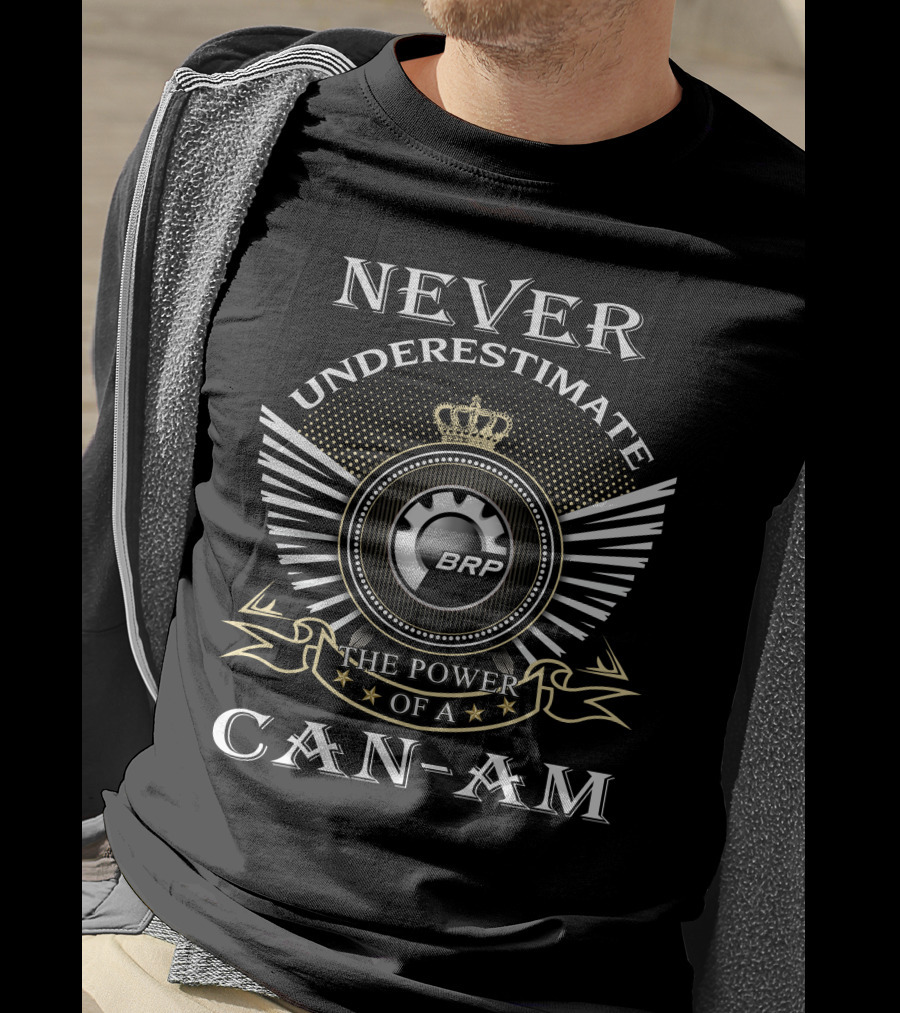 Never Underestimate The Power Of A Can-Am Brp T-Shirt