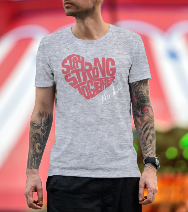 Premium T-Shirt: Stay Strong Together No-Li T-Shirt Stay Strong Together No-Li T-Shirt