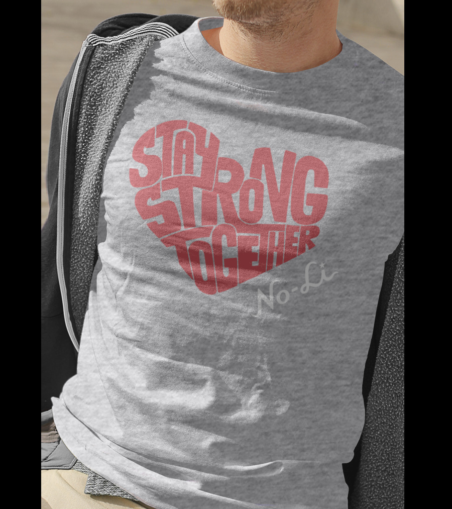 Stay Strong Together No-Li T-Shirt