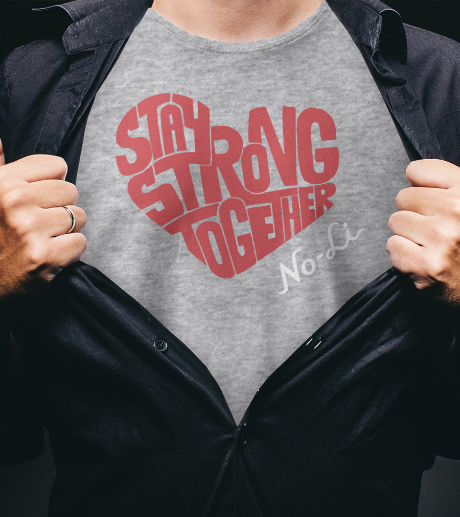 Stay Strong Together No-Li T-Shirt