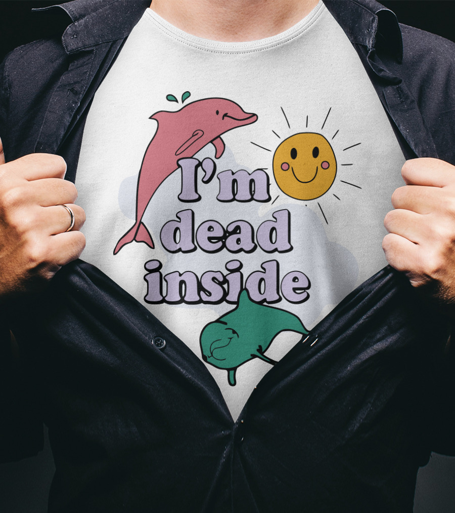 I'm Dead Inside Dolphins With Smiling Sun T-Shirt