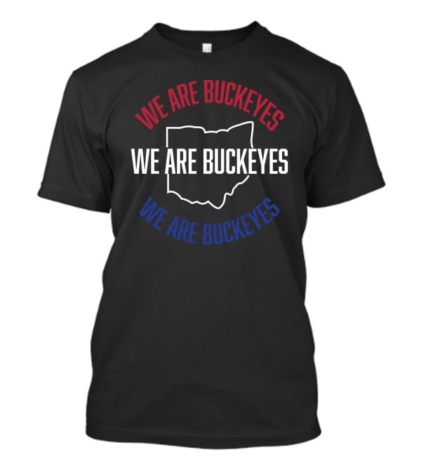 We Are Buckeyes Ohio State Pride T-Shirt
