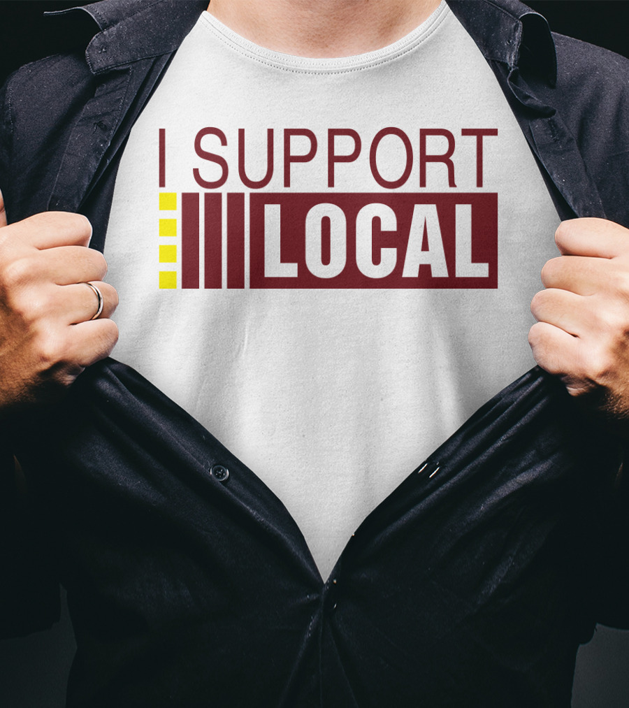 I SUPPORT LOCAL Bars And Restaurants Community Enthusiasm T-Shirt