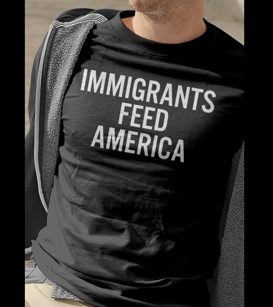 Immigrants Feed America Message T-Shirt