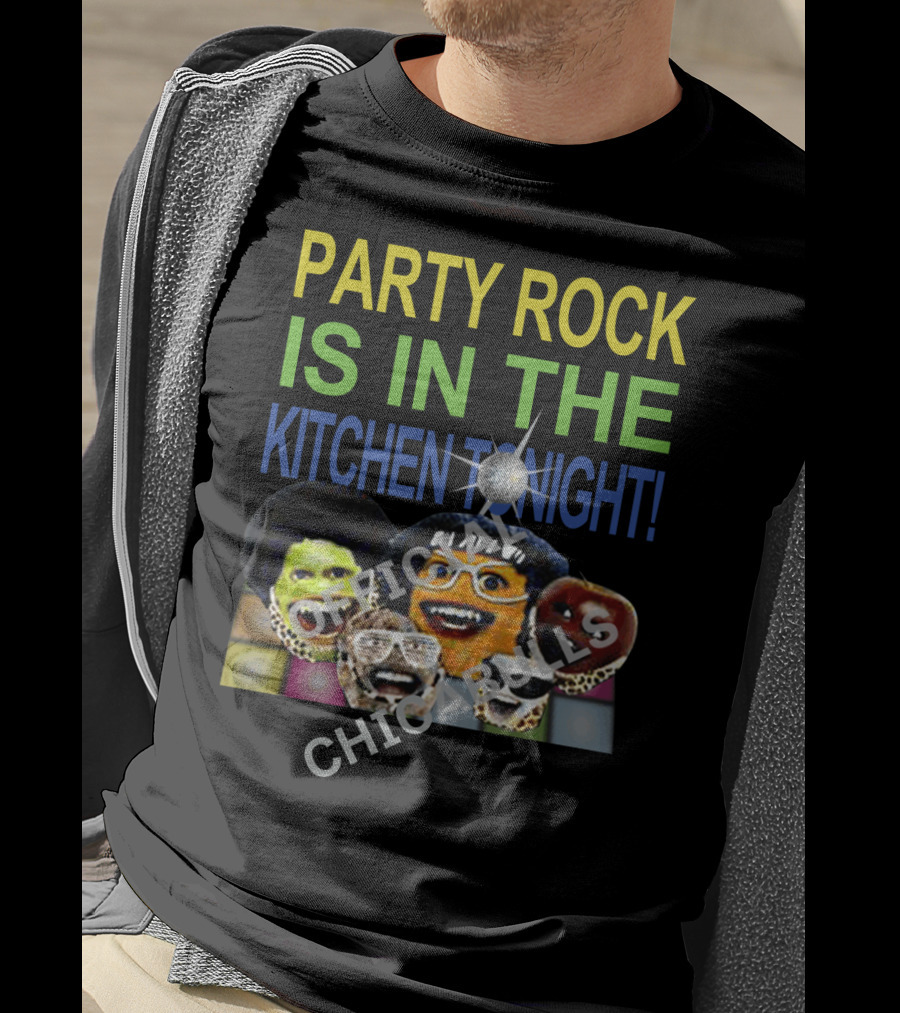 Party Rock Is IN The Kitchen Tonight Official Chicabrills T-Shirt