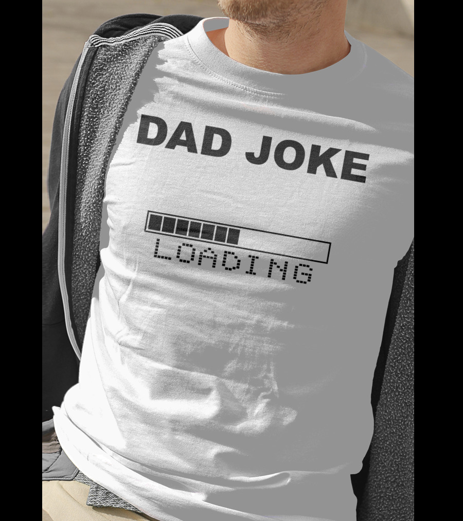 DAD JOKE LOADING Progress Bar T-Shirt