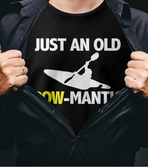 Just An Old Row Mantic Kayaking Retro Paddling Humor T-Shirt