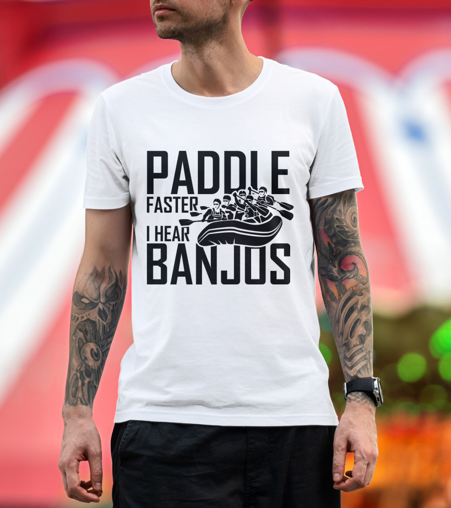 Paddle Faster I Hear Banjos Kayaking Adventure T-Shirt