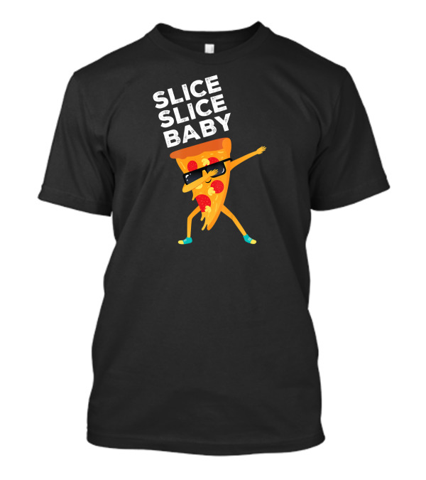 Slice Slice Baby Funny Pizza Lover Sunglasses Dabbing Pizza Slice T-Shirt