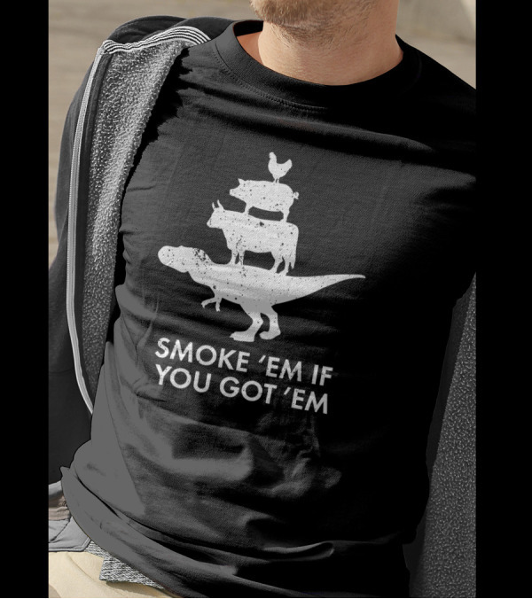 Smoke 'em If You Got 'em Dinosaur Cow Pig Chicken Stack T-Shirt