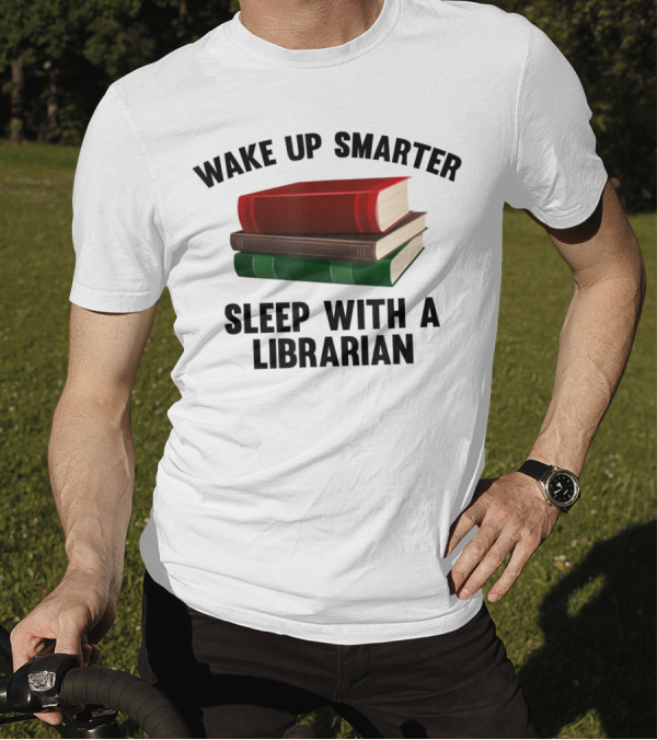 Wake Up Smarter Sleep With A Librarian Books T-Shirt