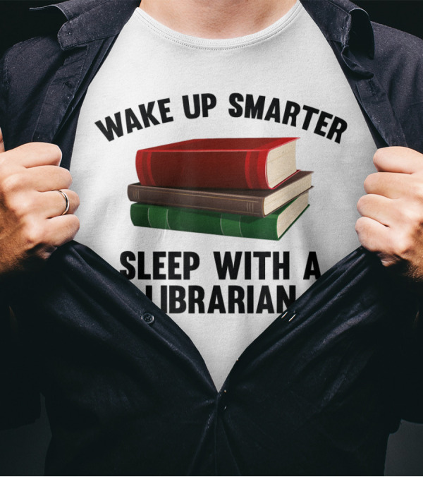 Wake Up Smarter Sleep With A Librarian Books T-Shirt