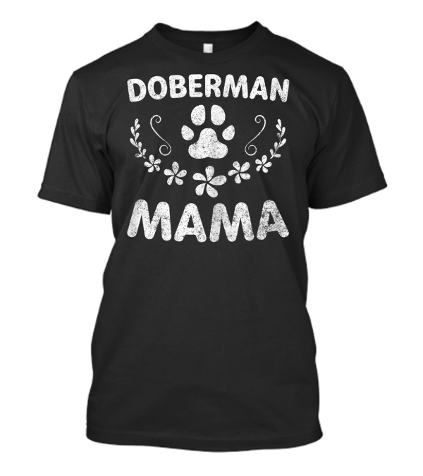 Doberman Mama Lover Owner Funny Dobie Dog T-Shirt