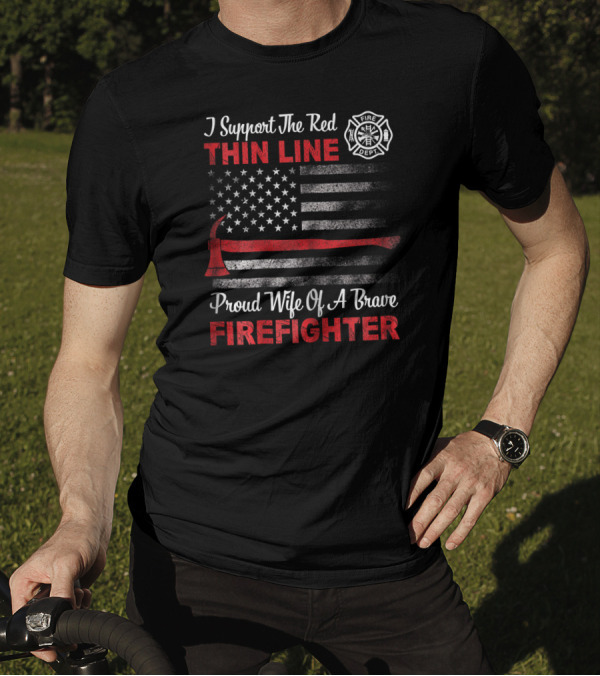 I Support The Red Thin Line Proud Wife Of A Brave Firefighter T-Shirt