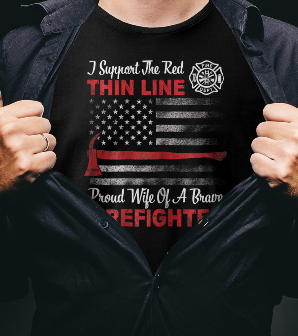 I Support The Red Thin Line Proud Wife Of A Brave Firefighter T-Shirt