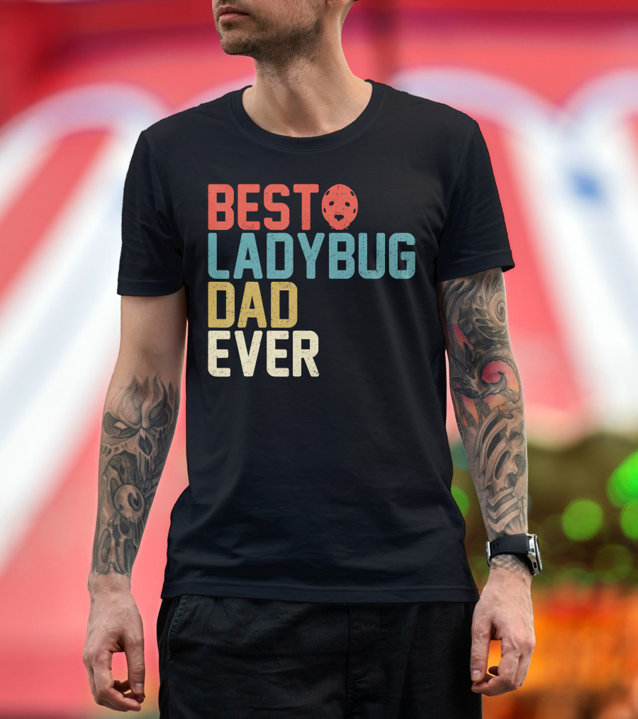 BEST LADYBUG DAD EVER T-Shirt