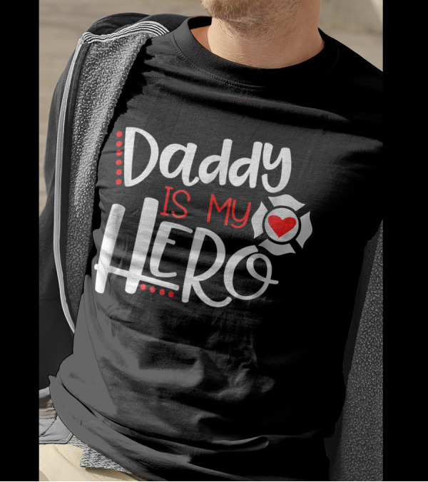 Daddy Is My Hero Firefighter Maltese Cross Heart T-Shirt