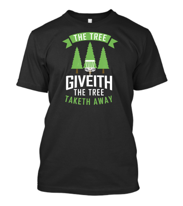 The Tree Giveith The Tree Taketh Away Funny Retro Disc Golf Frisbee T-Shirt