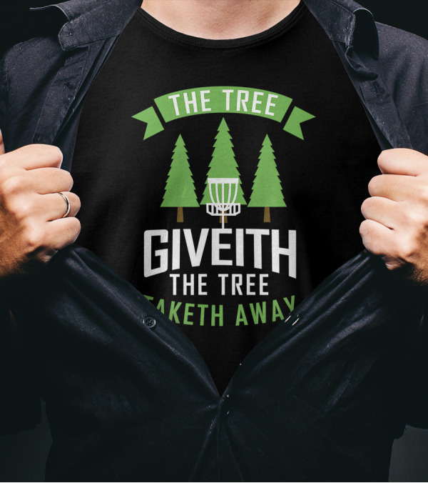 The Tree Giveith The Tree Taketh Away Funny Retro Disc Golf Frisbee T-Shirt