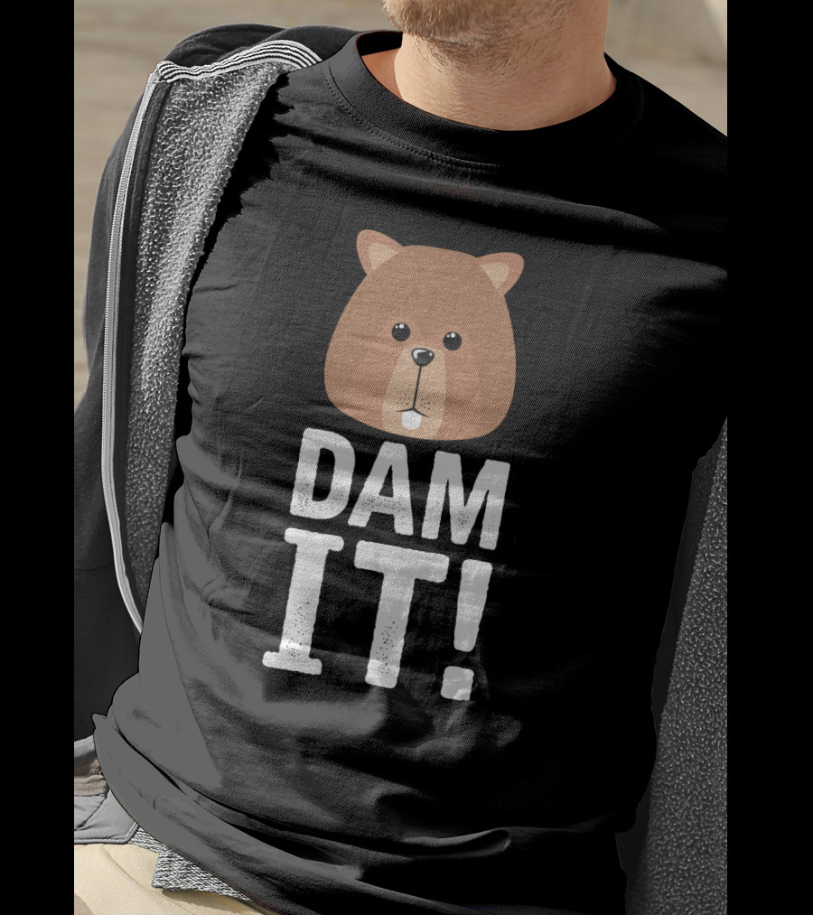 Bear Dam It Be Dam It T-Shirt