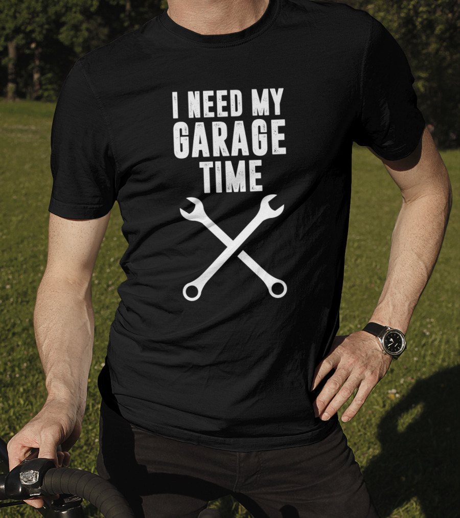 I Need My Garage Time Wrench Crossing Mechanic T-Shirt