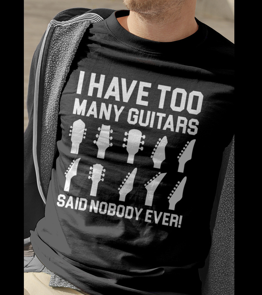 I Have Too Many Guitars Said Nobody Ever Guitar Headstocks T-Shirt