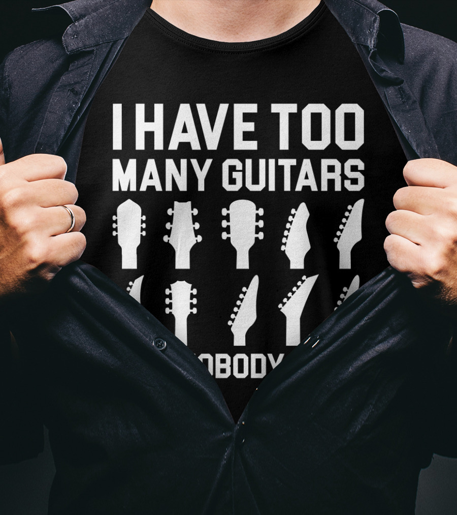 I Have Too Many Guitars Said Nobody Ever Guitar Headstocks T-Shirt