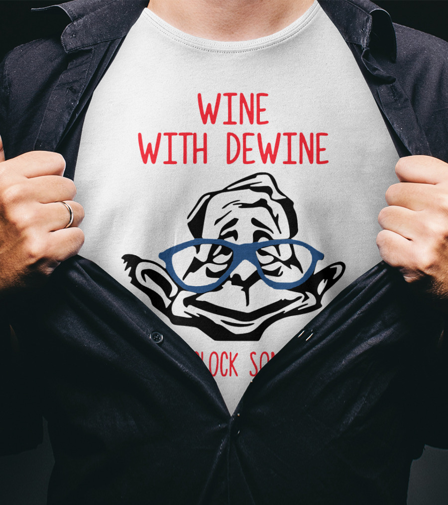 WINE WITH DEWINE IT'S 2 O'CLOCK SOMEWHERE T-Shirt