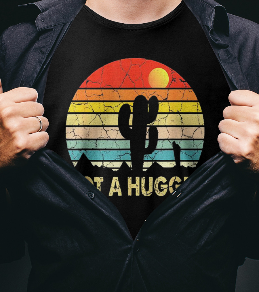 Not A Hugger Funny Cactus Sarcastic Retro Sunset Desert Scene T-Shirt