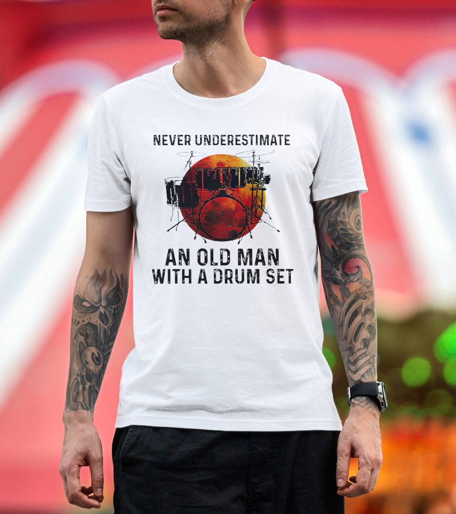 Never Underestimate An Old Man With A Drum Set Blood Moon T-Shirt