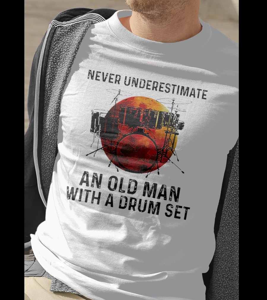 Never Underestimate An Old Man With A Drum Set Blood Moon T-Shirt