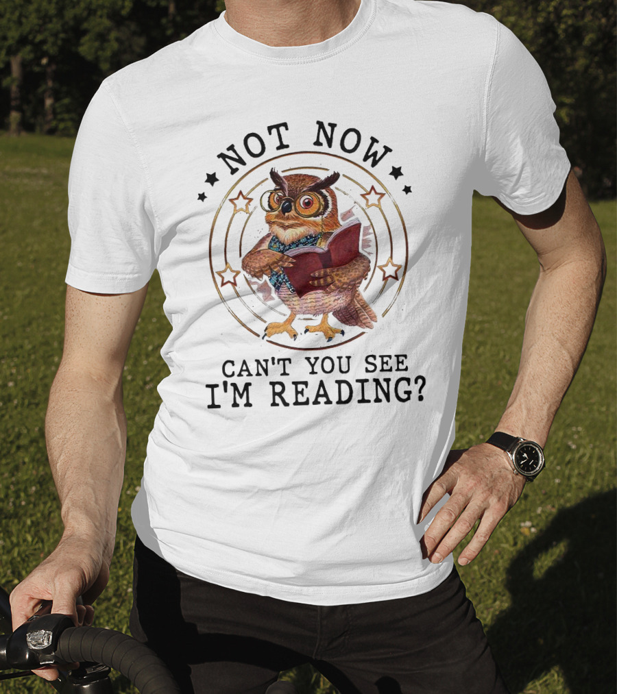 Not Now Can't You See I'm Reading Owl Wearing Glasses Holding Book T-Shirt