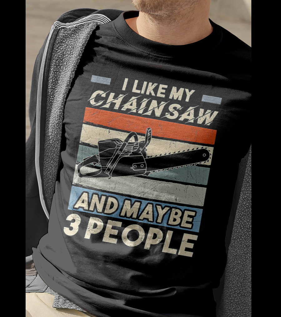 I Like My Chainsaw And Maybe 3 People Retro T-Shirt