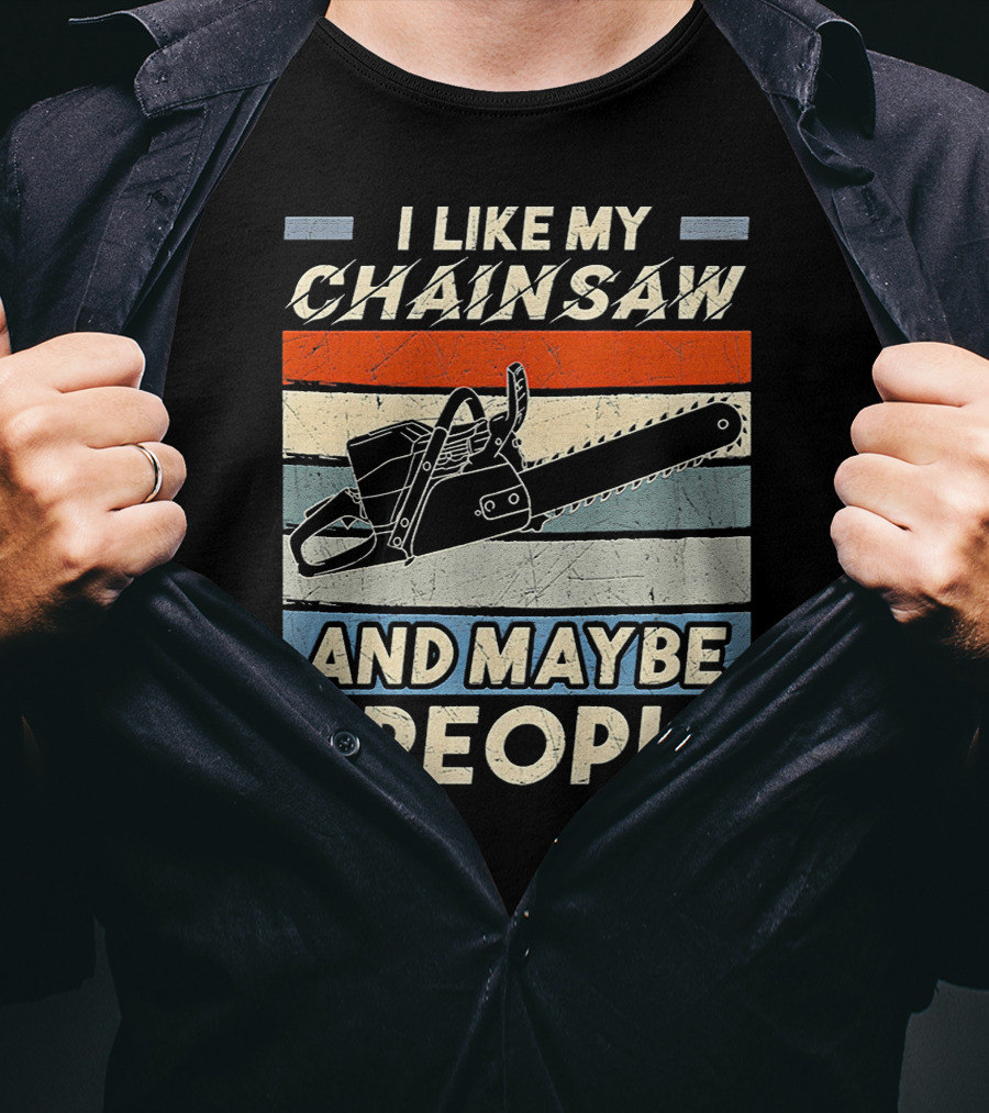 I Like My Chainsaw And Maybe 3 People Retro T-Shirt
