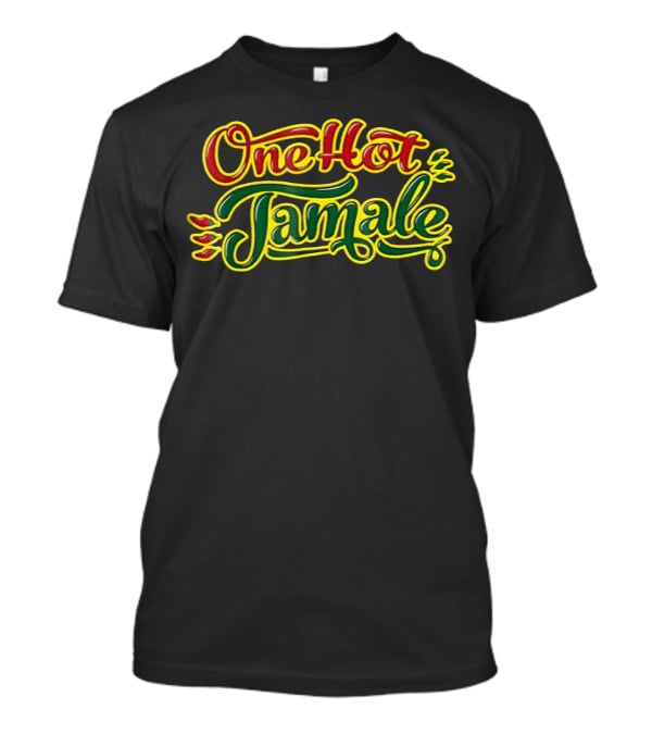 One Hot Tamale T-Shirt