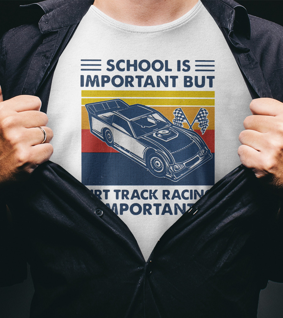 School Is Important But Dirt Track Racing Is Importanter Racing Flags Car T-Shirt