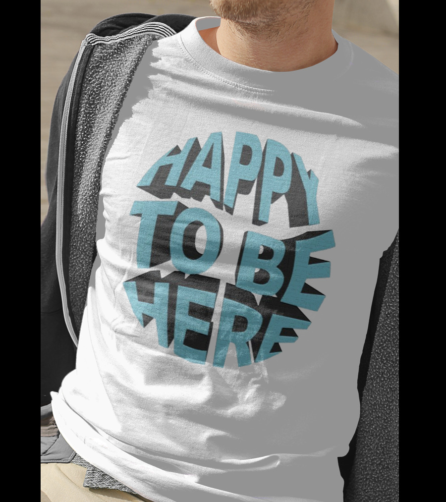 Happy To Be Here Bold Block Typography T-Shirt